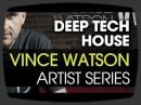 Deep Tech House avec Vince Watson de Sonicacademy.com et Ableton Live.
