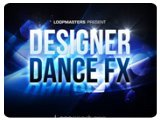 Instrument Virtuel : Loopmasters lance Designer Dance FX - pcmusic